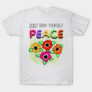 Don't Deny Yourself Peace T-Shirt